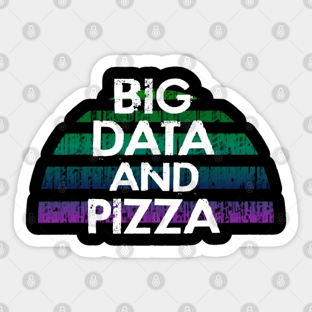Big data and pizza. Data analysis. Funny quote. Coolest best awesome most amazing data analyst ever. Distressed vintage grunge design. I love data. Data lover. Data science Sticker by IvyArtistic